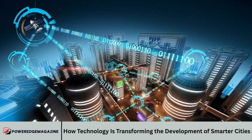 How Technology Is Transforming the Development of Smarter Cities