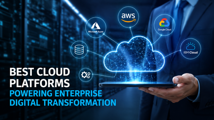 Best Cloud Platforms Powering Enterprise Digital Transformation