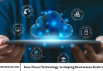 How Cloud Technology Is Helping Businesses Scale Faster