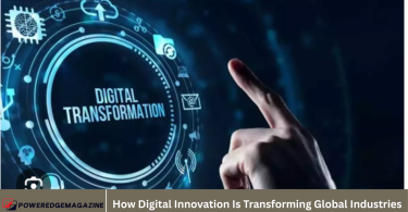 How Digital Innovation Is Transforming Global Industries