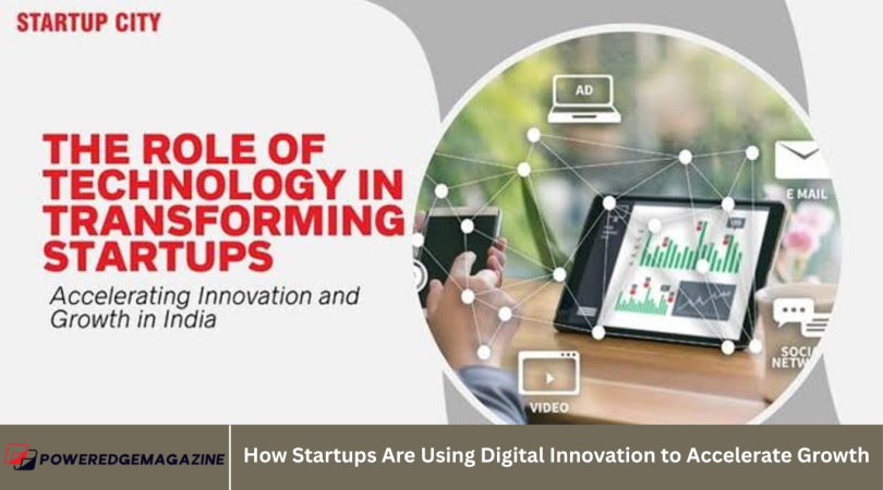 How Startups Are Using Digital Innovation to Accelerate Growth